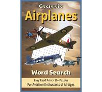 Classic Airplanes Word Search: A Nostalgic Puzzle Journey Through Aviation History - Enjoy Easy Read Print for Adults & Seniors with Compact 6x9 Inch Carry-Anywhere-Size