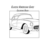 Classic American Cars: Coloring Book for Adults and Kids
