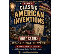 Classic American Inventions Word Search: 120 Large Print Puzzles Celebrating Inventors, Innovation, Technology, and the Genius That Built America (American Heritage Word Search Puzzles)
