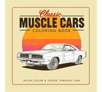 Classic American Muscle Cars Coloring Book for Adults: Vintage Muscle Car Designs from the Golden Era of Speed and Power: Cruise back to the glory ... with 50 legendary muscle cars to color.