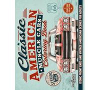 Classic American Muscle Cars Coloring Book: Iconic Front Ends, Route 66 Scenes, Vintage Americana Landscapes and Relaxing Screen-Free Coloring for Adults