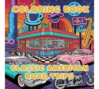 Classic American Road Trips: Vintage Cars, Diners, and Highway Travel Scenes to Color (Vintage Muses Collection : Timeless Eras, Classic Style, and Retro Elegance to Color)