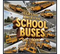 Classic American School Buses Calendar 2026: Nostalgia on Wheels, Vintage Yellow & Iconic Transport Through the Years