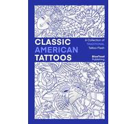 Classic American Tattoos: A Collection of Over 650 Traditional Tattoo Designs (American Traditional Tattoo Reference)