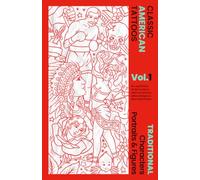 Classic American Tattoos: Traditional Characters, Portraits & Figures, Vol. 1 (American Traditional Tattoo Reference)