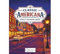 Classic Americana Adult Coloring Book: Nostalgic Small Town Scenes, Landmarks, and Everyday American Life for Relaxation and Stress Relief