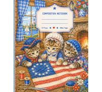Classic Americana: Betsy Ross Sewing Circle Composition Notebook: Colonial Kittens, Handmade Traditions & Cozy Cabin Charm