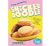 Classic and Creative Snickerdoodle Cookbook: Easy Recipes for America's Favorite Cinnamon Sugar Cookies