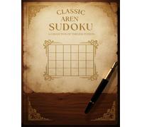 Classic Aren Sudoku: 360+ Timeless Puzzles for Adults: Easy to Hard Sudoku Puzzle Book with Full Solutions | Brain Games for All Skill Levels