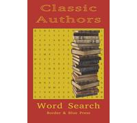 Classic Authors Word Search Puzzle Book: Word Search Puzzles for Book Lovers about Classic Books and Authors | 6x9 inches | 50 Puzzles... Gift for Vacations, Mindfulness and Stocking Stuffer