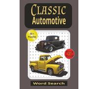 Classic Automotive Word Search: Word Searches with Easy To Read Print about Classic Automotive, Vintage Automobiles, Nostalgic Car and Truck Lovers ... for Holidays, Vacations, and Time Relaxing