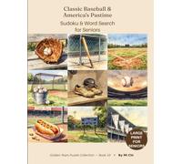 Classic Baseball & America's Pastime Sudoku & Word Search for Seniors: A Home Run Puzzle Collection (Golden Years Puzzle Collection)