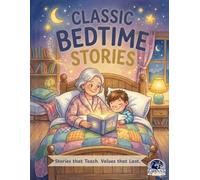 Classic Bedtime Stories: 6 Beautifully Illustrated Moral stories for Kids, Toddlers, and Preschoolers. (Granny Tales: Classic Moral Stories)