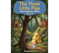 Classic Bedtime Stories - The Three Little Pigs: Classic Short Stories About Friendship, Courage, Kindness, Adventure For Kids Ages 6-8