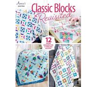 Classic Blocks Revisited: 12 Fresh Designs for 4 Timeless Blocks