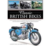 Classic British Bikes: The Golden Age of the British Motorcycles, Featuring 100 Machines Shown in Over 200 Photographs [Idioma Inglés]