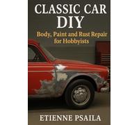 Classic Car DIY: Body, Paint and Rust Repair for Hobbyists