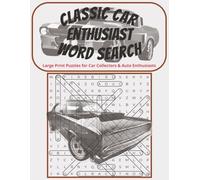 Classic Car Enthusiast Word Search: Large Print Puzzles for Car Collectors & Automotive Enthusiasts: 50 Vintage Car-Themed Word Searches - Perfect ... Lovers, Muscle Car Fans, and Auto Collectors