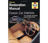 Classic Car Interiors Restoration Manual: The Complete, Illustrated Step-by-step Manual (Haynes Restoration Manuals)