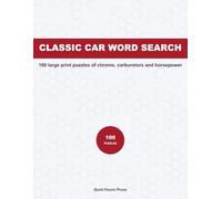Classic Car Large Print Word Search: 100 Puzzles of Muscle Cars, Chrome and Garage Talk From the Golden Age of the Automobile