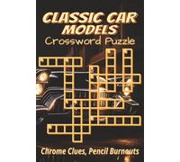 Classic Car Models Crossword Puzzles for Adults: Clear clues on Classic Cars, Vintage Rides, Retro Autos & more | 6x9 inches, 120 pages | 60 challenging puzzles. Travel gift for adults.