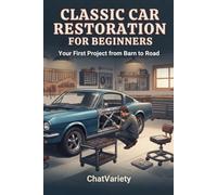 Classic Car Restoration for Beginners: Your First Project from Barn to Road