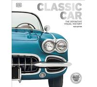 Classic Car: The Definitive Visual History
