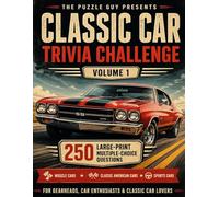 Classic Car Trivia Challenge: 250 Large-Print Multiple-Choice Questions for Car Enthusiasts - Muscle Cars, Classic American Cars, Sports Cars & Automotive History | Volume 1