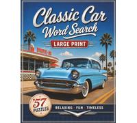 Classic Car Word Search: 57 Puzzles For American Classic Car Enthusiasts | Large Print, Great For Seniors | 8.5 x 11 Inches | 114 Pages | Solutions Included