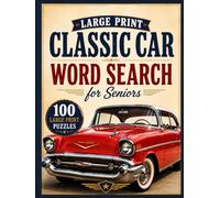 CLASSIC CAR WORD SEARCH FOR SENIORS: 100 Large Print Puzzles Featuring Vintage Cars, Famous Models and Automotive History for Relaxation and Brain Exercise (Word Search Book Series)