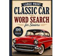 CLASSIC CAR WORD SEARCH FOR SENIORS: 100 Large Print Puzzles Featuring Vintage Cars, Famous Models and Automotive History for Relaxation and Brain Exercise (Word Search Book Series)