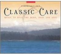 Classic Care: Music to Heal Mind Body & Soul