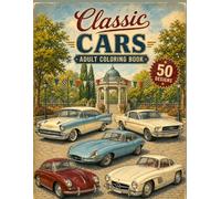 Classic Cars Adult Coloring Book: 50 Realistic Automotive Designs with Sharp Lines, A Relaxing Coloring Book for Adults and Car Lovers