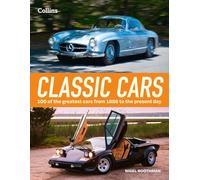 Classic Cars: An essential collection of 100 world-famous classic cars and the stories behind them