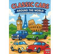Classic Cars Around the World Coloring Book: Fun and educational car-themed coloring book for kids ages 4-8 with iconic classic vehicles from around the globe