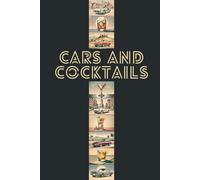 Classic Cars & Classy Cocktails: 22 Iconic Cars & Cocktails Pairings, along with their Stories, Specs and Recipes