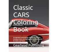 Classic CARS Coloring Book: 18 Legendary Automobiles: Vintage Muscle Cars, European Icons, and JDM Legends. Detailed Line Art for Adults and Teens. (Color Your World)