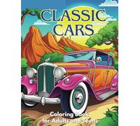 Classic Cars Coloring Book: 50 Timeless Designs: Large 8.5 x 11 Inch Pages with Retro Cars | Perfect for Adults and Teens