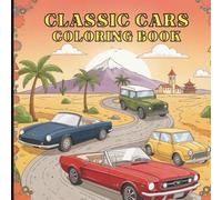 Classic Cars Coloring Book: A Collection of 45 Legendary Automobiles from Around the World. An Awesome Gift for Kids, Adults, and Car Enthusiasts.