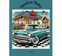 Classic Cars Coloring Book: A Timeless Collection of Vintage Automobiles for Enthusiasts and Coloring Fans: Color Your Way Through Automotive History ... Featuring a Brief Description of Its Legacy