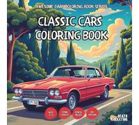 Classic Cars Coloring Book - for Kids, Teens, Adults and Seniors with Easy and Simple Designs for Stress Free Relaxation (Awesome Cars Coloring Book ... Simple Designs for Stress Free Relaxation)