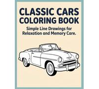 Classic Cars Coloring Book: Large Print Coloring for Relaxation and Memory Care, A Companion to The Daily Spark and Vintage Car Notes & Memories