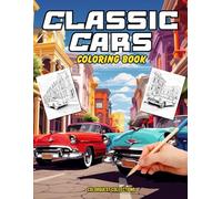 Classic Cars Coloring Book: Retro Rides - A Nostalgic Coloring Experience