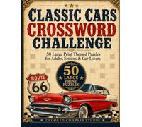 Classic Cars Crossword Challenge: 50 Large Print Classic Car Crossword Puzzles for Adults & Seniors - Muscle Cars, Classic Models & Motoring History with an Easy-to-Read Answer Key