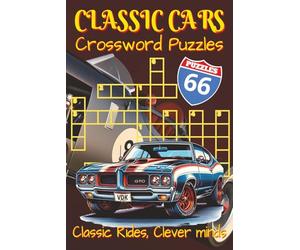 Classic Cars Crossword Puzzles Book: Cruise Through Crossword Clues with the Style of a Timeless Classic!