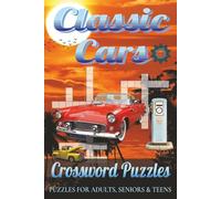 Classic Cars Crossword Puzzles: Easy to Read Print for Adults, Teens and Seniors about Vintage cars, Timeless Beauty, Culture of Classic and More | ... Gift for Vacations, Holidays and Free Times