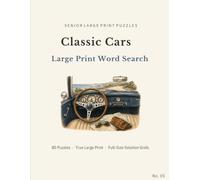Classic Cars Large Print Word Search: 80 Themed Large Print Puzzles Featuring Vintage Motors, Iconic Models, Road Trips, Garages and the Golden Age of Driving (Senior Large Print Word Searches)