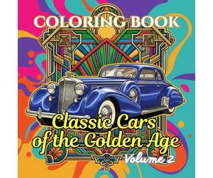 Classic Cars of the Golden Age: 1920-1950 Vintage Luxury, Art Deco Automobiles, Pre-War Classics & Retro Automotive Art for Car Enthusiasts ... Car Coloring Book Series for Adults)