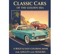 Classic Cars of The Golden Era: A Bold & Easy Coloring Book for Adults and Seniors: Vintage Cars Coloring Book, Easy to Paint | 82 pages | 40 ... Gift for Vacations, Holidays and Free Times