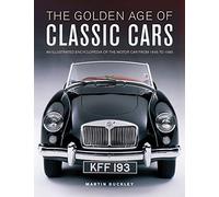 Classic Cars, The Golden Age of: An illustrated encyclopedia of the motor car from 1945 to 1985
